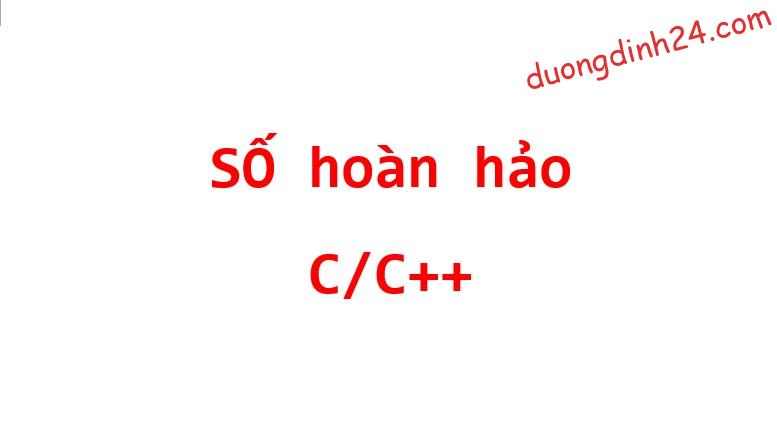 cach kiem tra so hoan hao trong lap trinh c